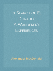 In Search of El Dorado
A Wanderer's Experiences