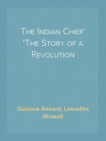 The Indian Chief
The Story of a Revolution