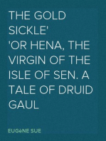 The Gold Sickle
or Hena, The Virgin of The Isle of Sen. A Tale of Druid Gaul