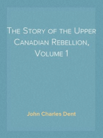 The Story of the Upper Canadian Rebellion, Volume 1