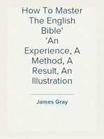 How To Master The English Bible
An Experience, A Method, A Result, An Illustration