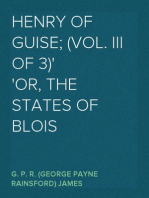 Henry of Guise; (Vol. III of 3)
or, The States of Blois