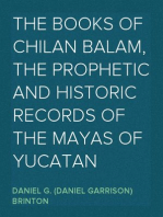 The Books of Chilan Balam, the Prophetic and Historic Records of the Mayas of Yucatan