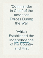 The Life of George Washington, Vol. 1
Commander in Chief of the American Forces During the War
which Established the Independence of his Country and First
President of the United States