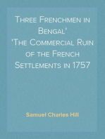 Three Frenchmen in Bengal
The Commercial Ruin of the French Settlements in 1757
