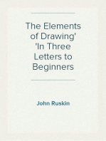 The Elements of Drawing
In Three Letters to Beginners