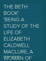 The Beth Book
Being a Study of the Life of Elizabeth Caldwell Maclure, a Woman of Genius
