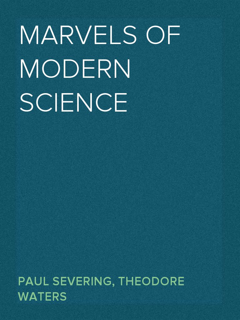 Marvels of Modern Science by Theodore Waters, Paul Severing (Ebook ...