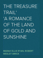 The Treasure Trail
A Romance of the Land of Gold and Sunshine
