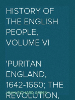 History of the English People, Volume VI
Puritan England, 1642-1660; The Revolution, 1660-1683
