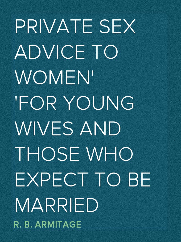 Private Sex Advice to Women For Young Wives and those who Expect to be Married by R photo picture