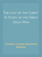 The Last of the Chiefs
A Story of the Great Sioux War