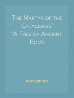 The Martyr of the Catacombs
A Tale of Ancient Rome