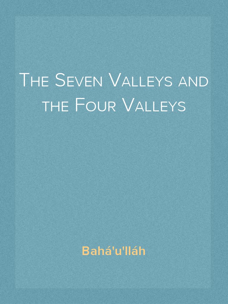 Read The Seven Valleys and the Four Valleys Online by Bahá'u'lláh