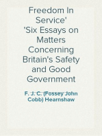 Freedom In Service
Six Essays on Matters Concerning Britain's Safety and Good Government