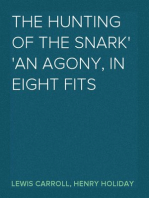 The Hunting of the Snark
an Agony, in Eight Fits