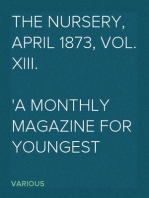 The Nursery, April 1873, Vol. XIII.
A Monthly Magazine for Youngest Readers