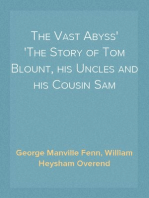 The Vast Abyss
The Story of Tom Blount, his Uncles and his Cousin Sam