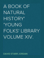 A Book of Natural History
Young Folks' Library Volume XIV.