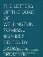 The Letters of the Duke of Wellington to Miss J. 1834-1851
Edited by Extracts from the Diary of the Latter