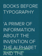 Books Before Typography
A Primer of Information About the Invention of the Alphabet and the History of Book-Making up to the Invention of Movable Types
Typographic Technical Series for Apprentices #49