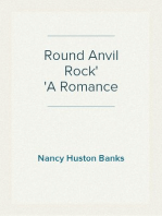 Round Anvil Rock
A Romance