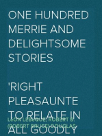 One Hundred Merrie And Delightsome Stories
Right Pleasaunte To Relate In All Goodly Companie By Way Of Joyance And Jollity