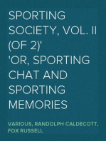 Sporting Society, Vol. II (of 2)
or, Sporting Chat and Sporting Memories