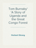 Tom Burnaby
A Story of Uganda and the Great Congo Forest