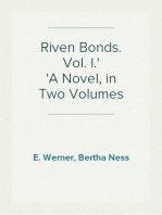 Riven Bonds. Vol. I.
A Novel, in Two Volumes