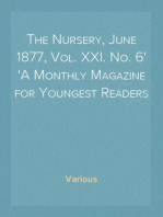 The Nursery, June 1877, Vol. XXI. No. 6
A Monthly Magazine for Youngest Readers