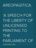 Areopagitica
A speech for the Liberty of Unlicensed Printing to the Parliament of England