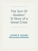 The Sun Of Quebec
A Story of a Great Crisis