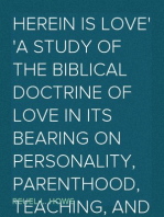 Herein is Love
A Study of the Biblical Doctrine of Love in Its Bearing on Personality, Parenthood, Teaching, and All Other Human Relationships.