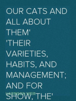 Our Cats and All About Them
Their Varieties, Habits, and Management; and for Show, the
Standard of Excellence and Beauty; Described and Pictured