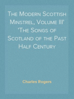 The Modern Scottish Minstrel, Volume III
The Songs of Scotland of the Past Half Century