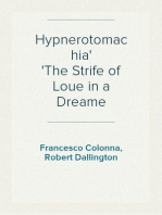 Hypnerotomachia
The Strife of Loue in a Dreame