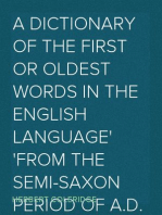 A Dictionary of the First or Oldest Words in the English Language
From the Semi-Saxon Period of A.D. 1250 to 1300