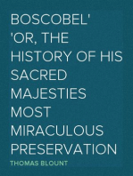 Boscobel
Or, The History of his Sacred Majesties most Miraculous Preservation