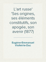 L'art russe
Ses origines, ses éléments constitutifs, son apogée, son avenir (1877)