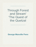 Through Forest and Stream
The Quest of the Quetzal