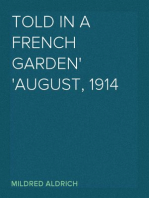 Told in a French Garden
August, 1914