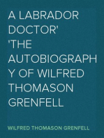A Labrador Doctor
The Autobiography of Wilfred Thomason Grenfell