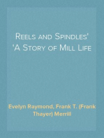 Reels and Spindles
A Story of Mill Life