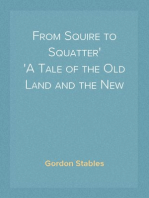 From Squire to Squatter
A Tale of the Old Land and the New