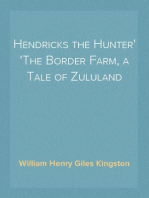 Hendricks the Hunter
The Border Farm, a Tale of Zululand