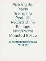 Policing the Plains
Being the Real-Life Record of the Famous North-West Mounted Police