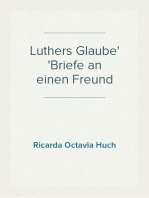 Luthers Glaube
Briefe an einen Freund