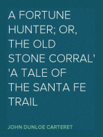 A Fortune Hunter; Or, The Old Stone Corral
A Tale of the Santa Fe Trail