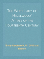 The White Lady of Hazelwood
A Tale of the Fourteenth Century